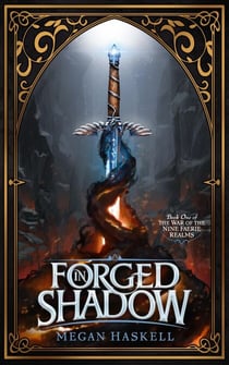 Forged in Shadow - The War of the Nine Faerie Realms, #1