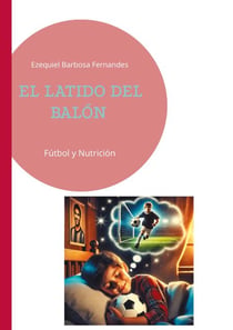 El latido del balón - Fútbol y Nutrición