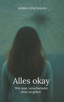 Alles okay - Wie man verschwindet ohne zu gehen