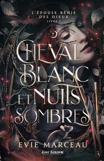 Cheval Blanc et Nuits Sombres - L'Épouse Bénie des Dieux, T1