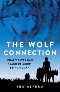 The Wolf Connection - What Wolves Can Teach Us about Being Human
