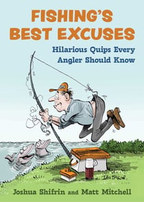 Fishing's Best Excuses - Hilarious Quips Every Angler Should Know