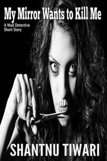 My Mirror Wants To Kill Me - Mad Detective