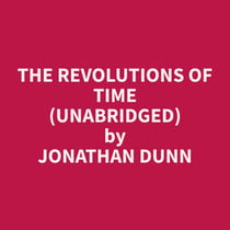 The Revolutions of Time (Unabridged)