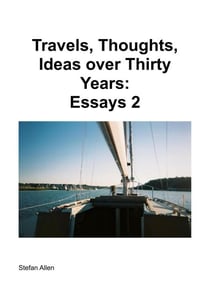 Travels, Thoughts,  Ideas over Thirty Years:  Essays 2 - Essays, #2