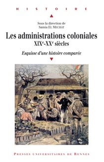 Les administrations coloniales, XIXe-XXe siècles - Esquisse d'une histoire comparée