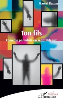 Ton fils - Comédie parentale en sept tableaux