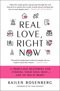 Real Love, Right Now - A Celebrity Love Architect's Thirty-Day Blueprint for Finding Your Soul Mate--and So Much More!