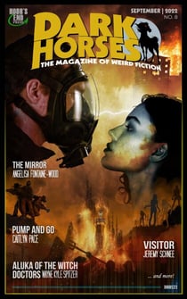 Dark Horses: The Magazine of Weird Fiction No. 8 | September 2022 - Dark Horses Magazine, #8