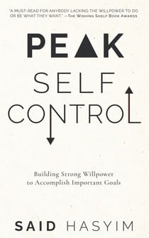 Peak Self-Control: Building Strong Willpower to Accomplish Important Goals - Peak Productivity, #2