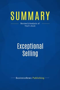 Summary: Exceptional Selling - Review and Analysis of Thull's Book