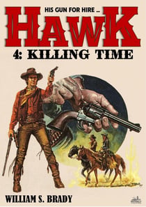 Hawk 04: Killing Time (A Jared Hawk Western) - Hawk, #4