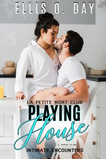 Playing House - La Petite Mort Club Intimate Encounters, #2