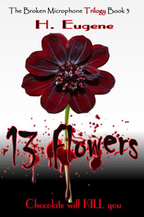 13 Flowers - The Broken Microphone Trilogy, #3