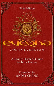 Everna Saga: Codex Evernium - A Bounty Hunter's Guide to Terra Everna - First Edition
