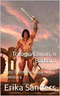 Trilogia Conan, o Bárbaro Livro Primeiro: Uma Nova Aventura - Trilogia Conan, o Bárbaro, #1