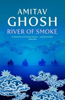 River of Smoke - Ibis Trilogy Book 2