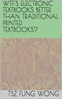 Wtf's Electronic Textbooks Better than Traditional Printed Textbooks?