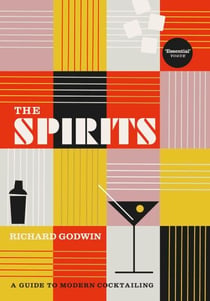 The Spirits - A Guide to Modern Cocktailing