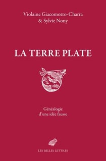 La Terre plate - Généalogie d'une idée fausse