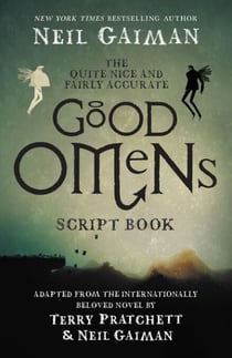 The Quite Nice and Fairly Accurate Good Omens Script Book - The Script Book