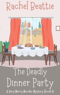 The Deadly Dinner Party - A Very Merry Murder Mystery, #8