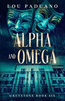 Alpha and Omega - Greystone Book Six - Greystone, #6