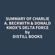 Summary of Charlie A. Beckwith & Donald Knox's Delta Force