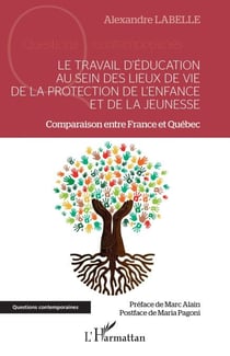 Le travail d'éducation au sein des lieux de vie de la protection de l'enfance et de la jeunesse - Comparaison entre France et Québec