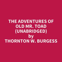 The Adventures of Old Mr. Toad (UNABRIDGED) - optional