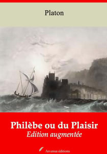 Philèbe ou du Plaisir – suivi d'annexes - Nouvelle édition 2019