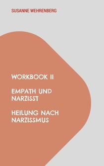 Workbook II Empath und Narzisst Heilung nach Narzissmus - Selbstwert stärken