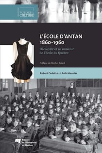 L'école d'antan (1860-1960) - Découvrir et se souvenir de l'école du Québec