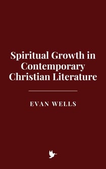 Spiritual Growth in Contemporary Christian Literature