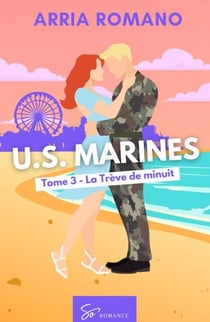 U.S. Marines -  La Trève de minuit - Romance Saga Militaire entre tradition et passion chez les Marines