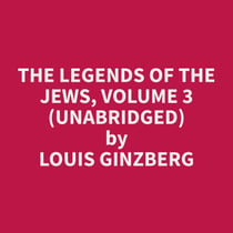 The Legends of the Jews, Volume 3 (Unabridged)