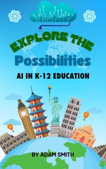 Exploring the Possibilities: AI in K12 Education - AI in K-12 Education