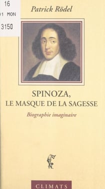 Spinoza, le masque de la sagesse - Biographie imaginaire