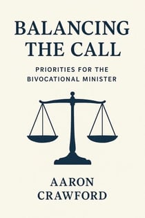 Balancing the call: Priorities for the bivocational minister