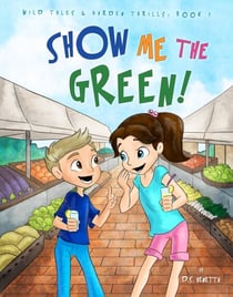 Show Me The Green! - Wild Tales and Garden Thrills, #1