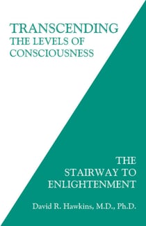 Transcending the Levels of Consciousness - The Stairway to Enlightenment