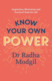 Know Your Own Power - Inspiration, Motivation and Practical Tools For Life