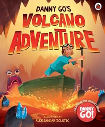 Danny Go: Danny Go's Volcano Adventure - The debut picture book based on the hit YouTube pre-school sensation