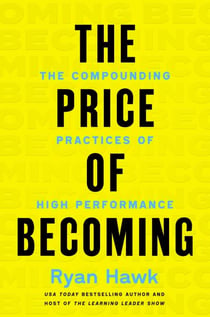 The Price of Becoming - The Compounding Practices of High Performance