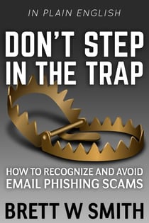 Don't Step in the Trap: How to Recognize and Avoid Email Phishing Scams