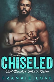 CHISELED: The Mountain Man's Babies - The Mountain Man's Babies, #7