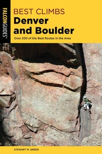 Best Climbs Denver and Boulder - Over 200 Of The Best Routes In The Area