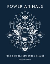 Power Animals - For Guidance, Protection and Healing