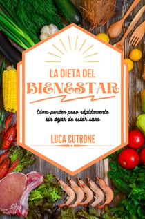 La dieta del bienestar: cómo perder peso rápidamente sin dejar de estar sano