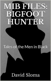 Mib Files: Bigfoot Hunter  - Tales Of The Men In Black - MIB Files - Tales of the Men In Black, #6
